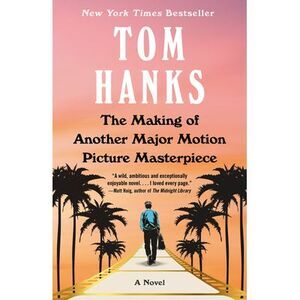 The Making of Another Major Motion Picture Masterpiece -- Tom Hanks